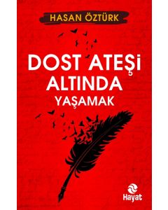 Dost Ateşi Altında Yaşamak