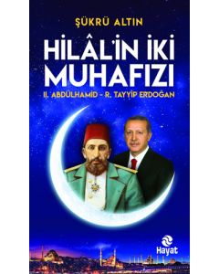 Hilal'in İki Muhafızı: 2. Abdülhamid - R. Tayyip Erdoğan