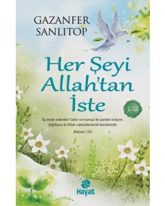 Her Şeyi Allah’tan İste
