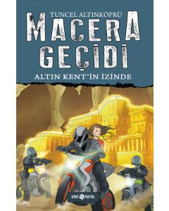 Macera Geçidi 10 - Altın Kent'in İzinde (Ciltli)