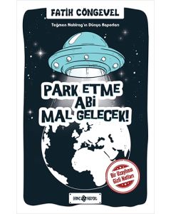Teğmen Nabirag’ın Dünya Raporları - Park Etme Abi Mal Gelecek!