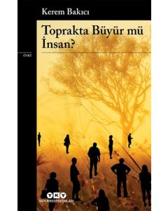 Toprakta Büyür Mü İnsan?