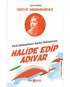 Edebiyat Kahramanlarımız 4 - Halide Edip Adıvar