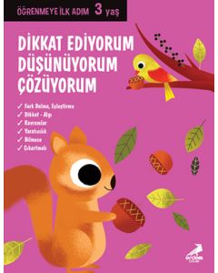 Öğrenmeye İlk Adım 3 Yaş - Dikkat Ediyorum, Düşünüyorum, Çözüyorum 
