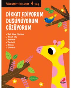 Öğrenmeye İlk Adım 4 Yaş - Dikkat Ediyorum, Düşünüyorum, Çözüyorum 