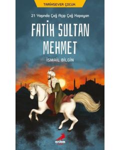 21 Yaşında Çağ Açıp Çağ Kapayan Fatih Sultan Mehmet