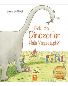 Peki ya Dinozorlar Hala Yaşasaydı?