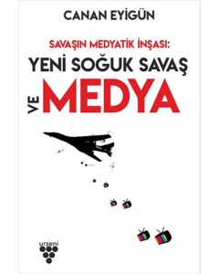 Savaşın Medyatik İnşası: Yeni Soğuk Savaş ve Medya