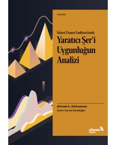İslami Finans Endüstrisinde Yaratıcı Şer’i Uygunluğun Analizi