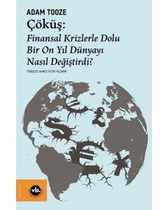 Çöküş: Finansal Krizlerle Dolu Bir On Yıl Dünyayı Nasıl Değiştirdi?