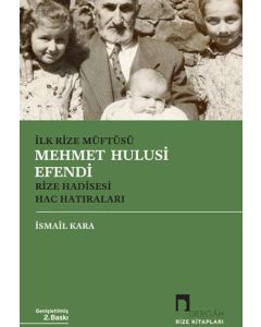 İlk Rize Müftüsü Mehmet Hulusi Efendi - Rize Hadisesi Hac Hatıraları