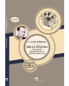 Milli Sinema Osmanlı'da Sinema Hayatı ve Yerli Üretime Geçiş