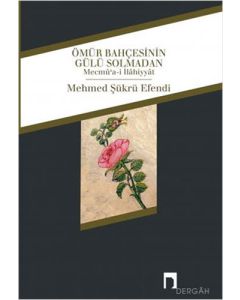 Ömür Bahçesinin Gülü Solmadan
