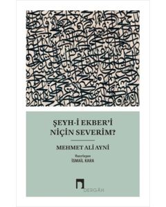 Şeyh-i Ekber’i Niçin Severim?