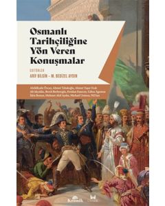 Osmanlı Tarihçiliğine Yön Veren Konuşmalar