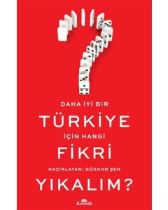 Daha İyi Bir Türkiye İçin Hangi Fikri Yıkalım?
