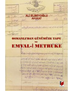 Osmanlı'dan Günümüze Tapu ve Emval-i Metruke