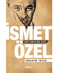 İsmet Özel - Şiire Damıtılmış Hayat