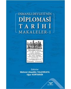 Osmanlı Devleti’nin Diplomasi Tarihi Makaleler - 1