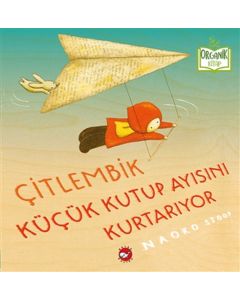 Çitlembik Küçük Kutup Ayısını Kurtarıyor (Ciltli)