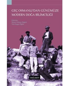 Geç Osmanlı'dan Günümüze Modern Doğa Bilimciliği