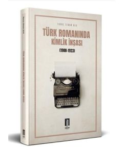 Türk Romanında Kimlik İnşası (1908-1923)