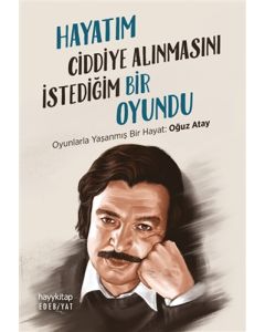 Hayatım Ciddiye Alınmasını İstediğim Bir Oyundu