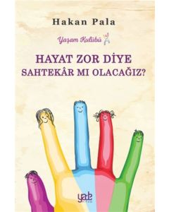 Hayat Zor Diye Sahtekar mı Olacağız?