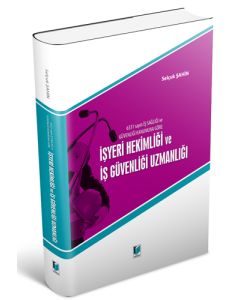6331 Sayılı İş Sağlığı ve Güvenliği Kanununa Göre İşyeri Hekimliği ve İş Güvenliği Uzmanlığı