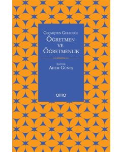 Geçmişten Geleceğe Öğretmen ve Öğretmenlik
