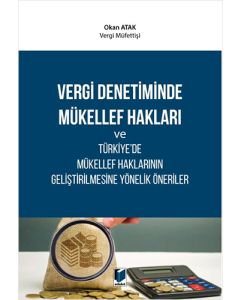Vergi Denetiminde Mükellef Hakları ve Türkiye'de Mükellef Haklarının Geliştirilmesine Yönelik Öneriler