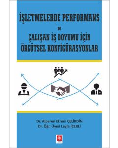 İşletmelerde Performans ve Çalışan İş Doyumu İçin Örgütsel Konfigürasyonlar