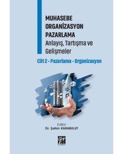 Muhasebe Organizasyon Pazarlama Anlayış, Tartışma ve Gelişmeler
