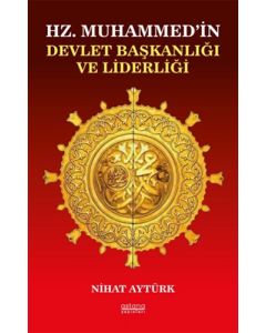 Hz. Muhammed’in Devlet Başkanlığı ve Liderliği