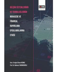 Bilişim Sistemlerinin ve Teknolojilerinin Muhasebe ve Finansal Raporlama Uygulamalarına Etkisi