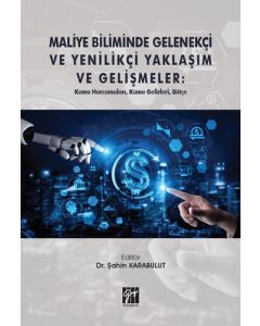 Maliye Biliminde Gelenekçi ve Yenilikçi Yaklaşım ve Gelişmeler: Kamu Harcamaları, Kamu Gelirleri, Bütçe