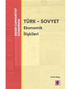 Erken Cumhuriyet Döneminde - Türk - Sovyet Ekonomik İlişkileri