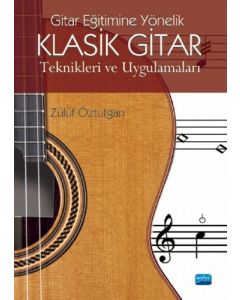 Gitar Eğitimine Yönelik Klasik Gitar Teknikleri ve Uygulamaları