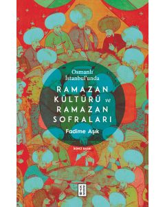 Osmanlı İstanbul’unda Ramazan Kültürü ve Ramazan Sofraları