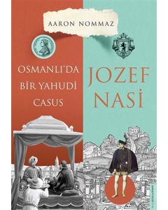 Osmanlı’da Bir Yahudi Casus - Josef Nasi