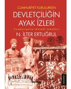 Cumhuriyet Kurulurken Devletçiliğin Ayak İzleri