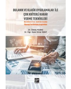 Bulanık ve Klasik Uygulamalar ile Çok Kriterli Karar Verme Teknikleri