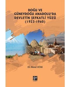 Doğu ve Güneydoğu Anadolu'da Devletin Şefkatli Yüzü (1923-1960)