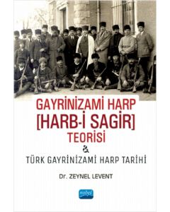 Gayrinizami Harp Harb-i Sagir Teorisi ve Türk Gayrinizami Harp Tarihi