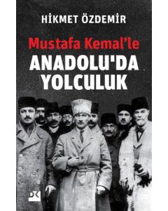 Mustafa Kemal’le Anadolu’da Yolculuk