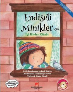 Endişeli Minikler İçin İyi Hisler Kitabı