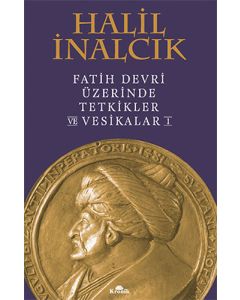 Fatih Devri Üzerinde Tetkikler ve Vesikalar 1 (Ciltli)