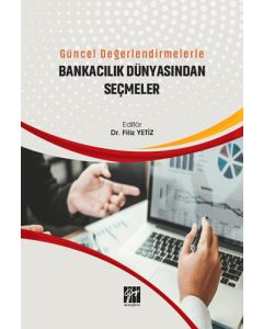 Güncel Değerlendirmelerle Bankacılık Dünyasından Seçmeler