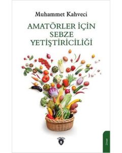 Amatörler İçin Sebze Yetiştiriciliği