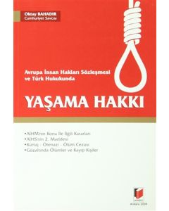 Avrupa İnsan Hakları Sözleşmesi ve Türk Hukukunda Yaşama Hakkı